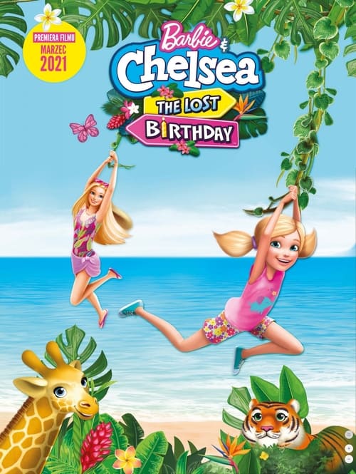 مشاهدة فيلم Barbie & Chelsea the Lost Birthday 2021 اون لاين