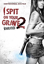 I Spit on Your Grave 2 ( 2013 )