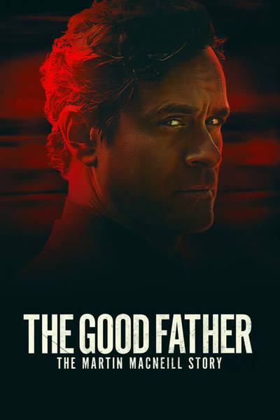 The Good Father: The Martin MacNeill Story ( 2022 )